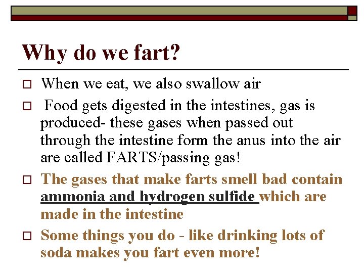 Why do we fart? o o When we eat, we also swallow air Food