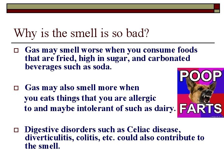 Why is the smell is so bad? o Gas may smell worse when you