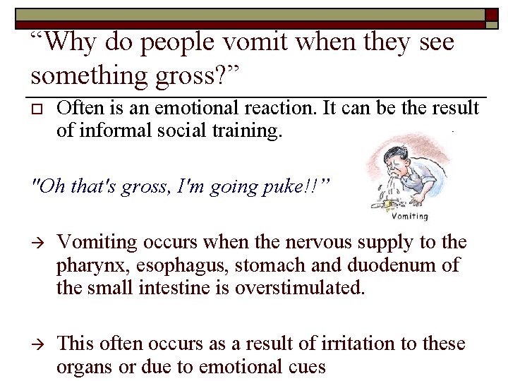 “Why do people vomit when they see something gross? ” o Often is an