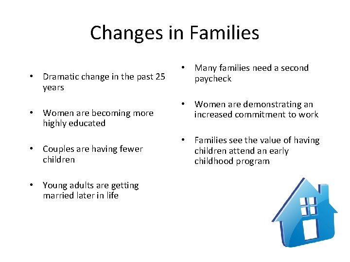 Changes in Families • Dramatic change in the past 25 years • Women are