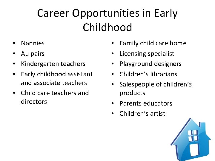 Career Opportunities in Early Childhood Nannies Au pairs Kindergarten teachers Early childhood assistant and