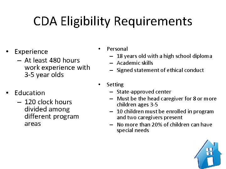 CDA Eligibility Requirements • Experience – At least 480 hours work experience with 3