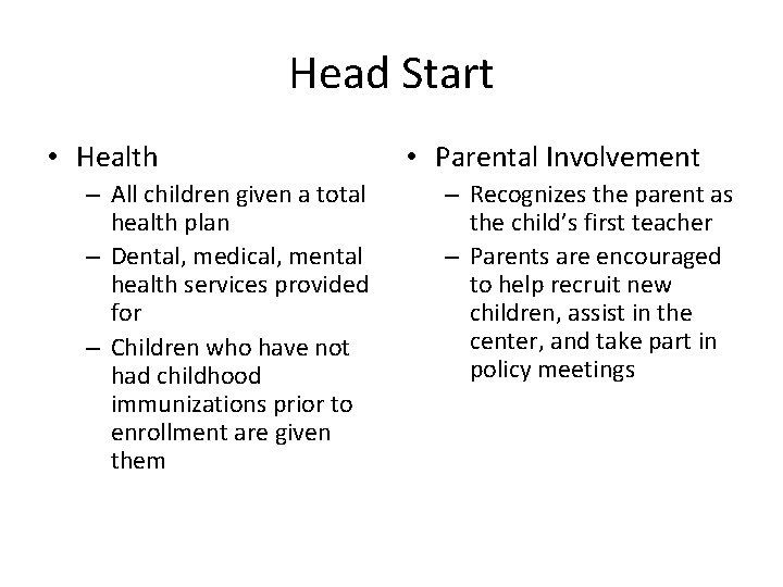 Head Start • Health – All children given a total health plan – Dental,
