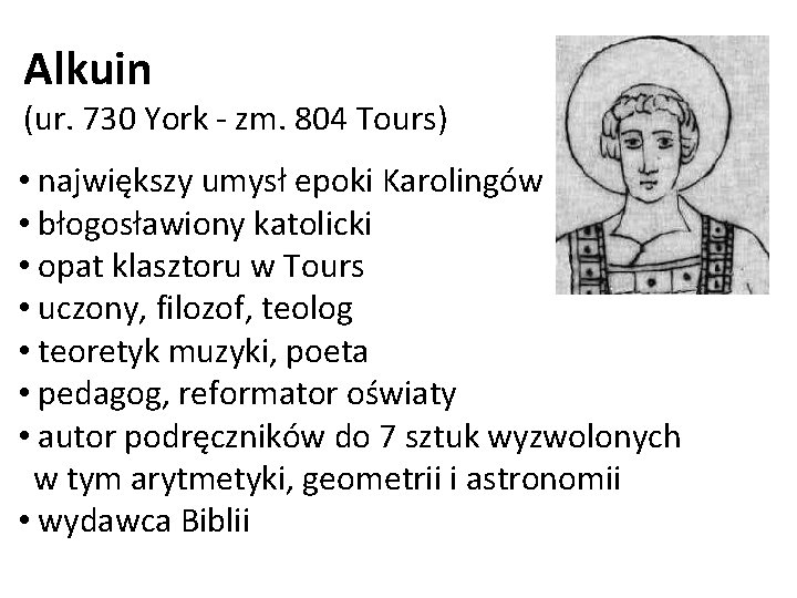 Alkuin (ur. 730 York - zm. 804 Tours) • największy umysł epoki Karolingów •