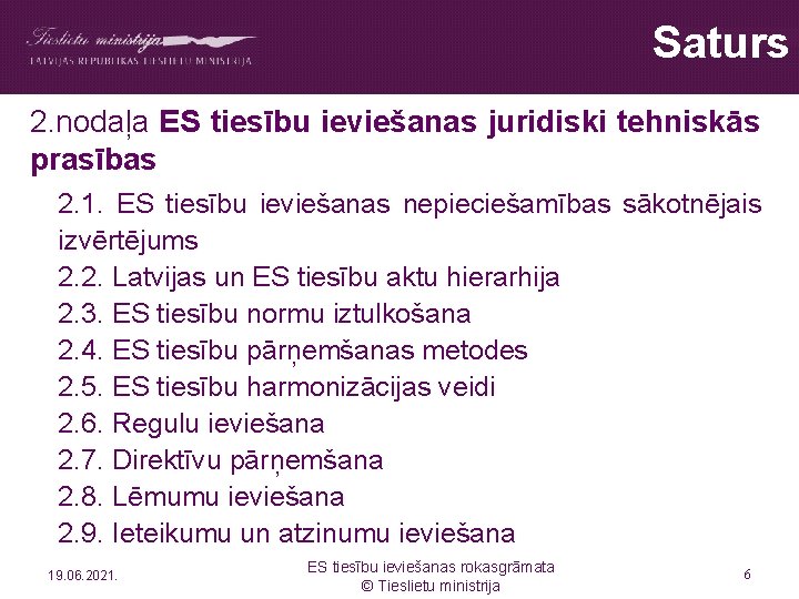 Saturs 2. nodaļa ES tiesību ieviešanas juridiski tehniskās prasības 2. 1. ES tiesību ieviešanas