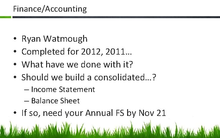 Finance/Accounting • • Ryan Watmough Completed for 2012, 2011… What have we done with