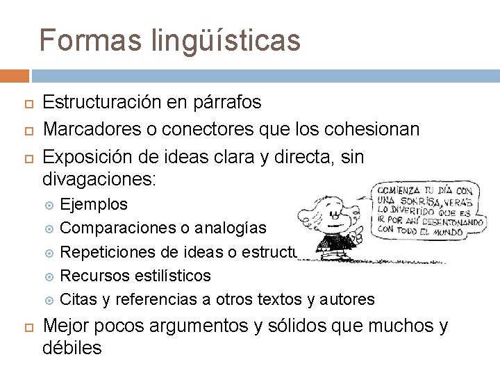 Formas lingüísticas Estructuración en párrafos Marcadores o conectores que los cohesionan Exposición de ideas