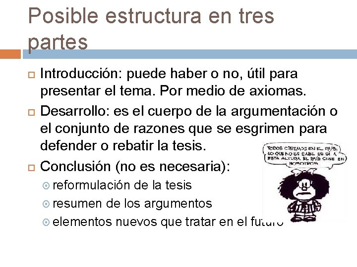 Posible estructura en tres partes Introducción: puede haber o no, útil para presentar el