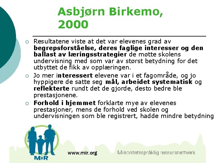 Asbjørn Birkemo, 2000 ¡ ¡ Resultatene viste at det var elevenes grad av begrepsforståelse,