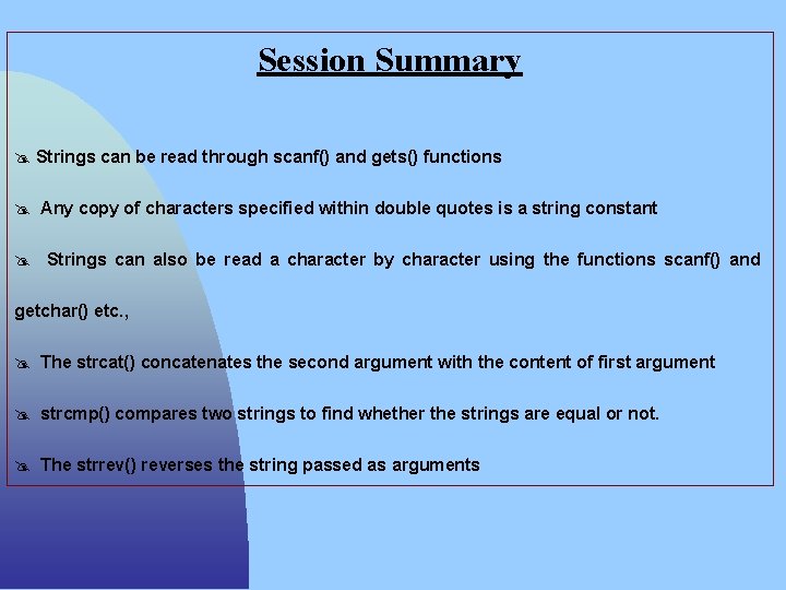 Session Summary @ Strings can be read through scanf() and gets() functions @ Any