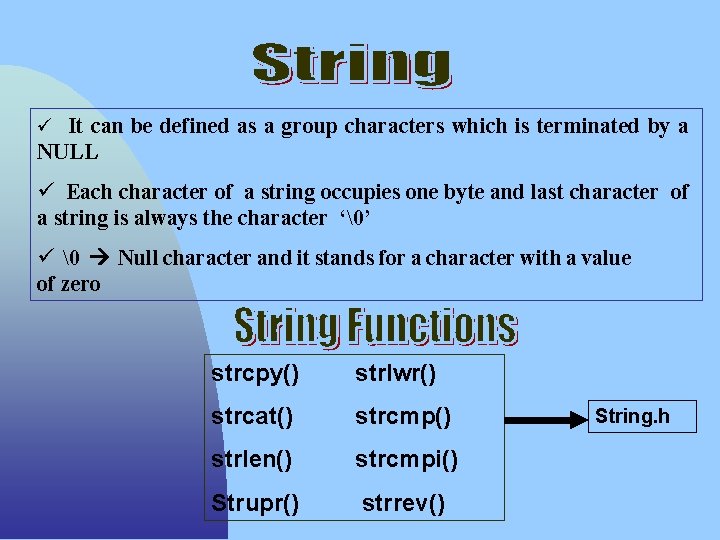ü It can be defined as a group characters which is terminated by a