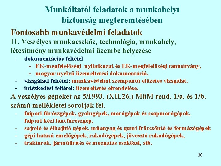 Munkáltatói feladatok a munkahelyi biztonság megteremtésében Fontosabb munkavédelmi feladatok 11. Veszélyes munkaeszköz, technológia, munkahely,