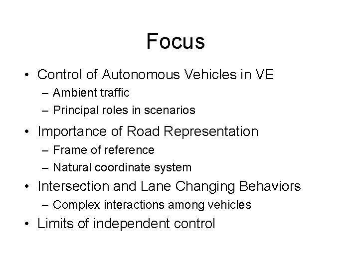 Focus • Control of Autonomous Vehicles in VE – Ambient traffic – Principal roles