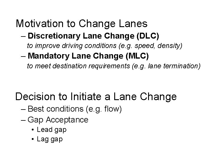 Motivation to Change Lanes – Discretionary Lane Change (DLC) to improve driving conditions (e.