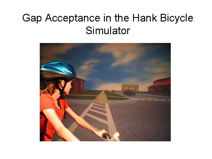 Gap Acceptance in the Hank Bicycle Simulator 