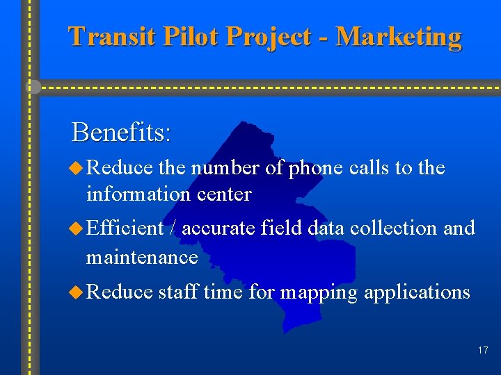 Transit Pilot Project - Marketing Benefits: u Reduce the number of phone calls to