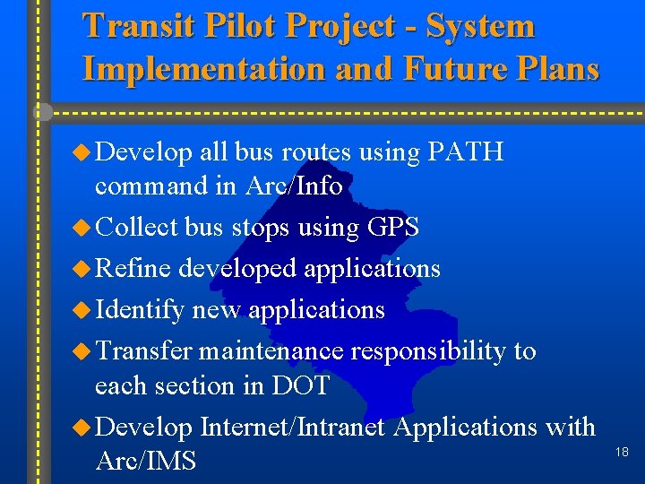 Transit Pilot Project - System Implementation and Future Plans u Develop all bus routes