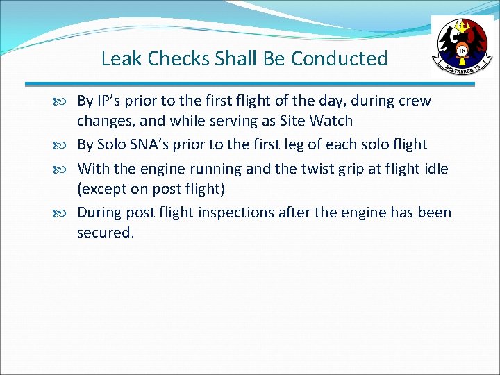 Leak Checks Shall Be Conducted By IP’s prior to the first flight of the