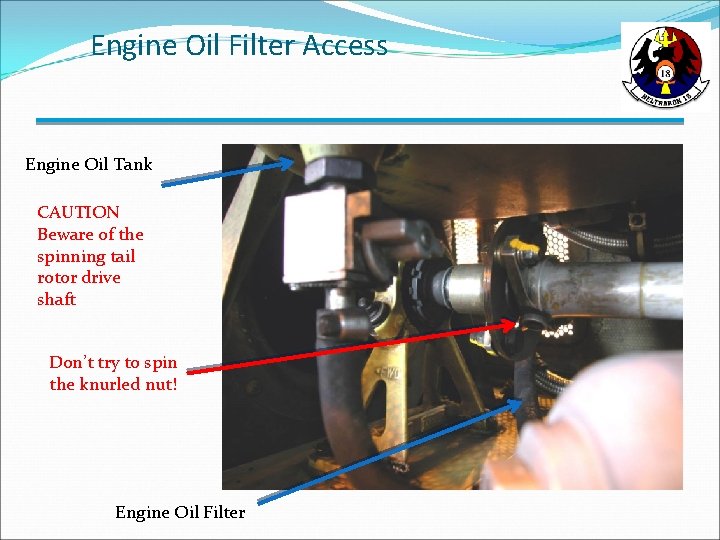 Engine Oil Filter Access Engine Oil Tank CAUTION Beware of the spinning tail rotor