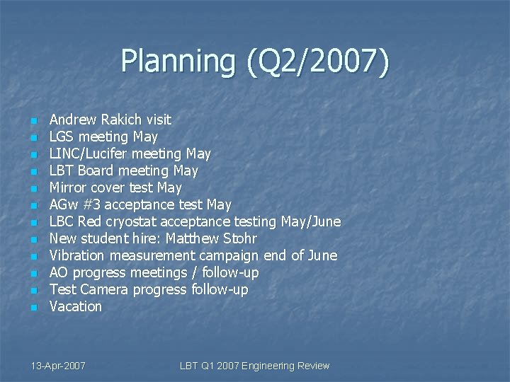 Planning (Q 2/2007) n n n Andrew Rakich visit LGS meeting May LINC/Lucifer meeting