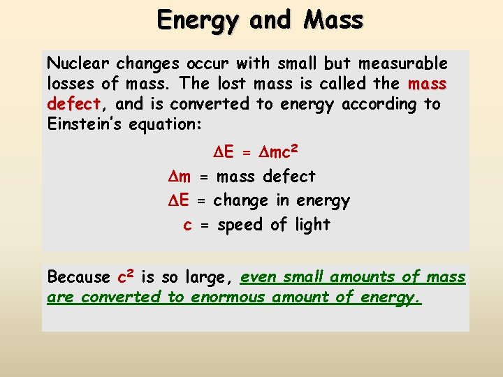 Energy and Mass Nuclear changes occur with small but measurable losses of mass. The