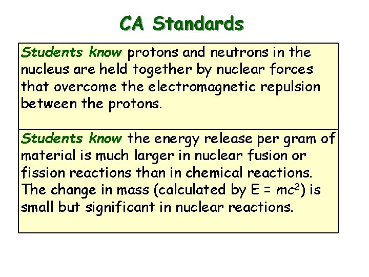 CA Standards Students know protons and neutrons in the nucleus are held together by