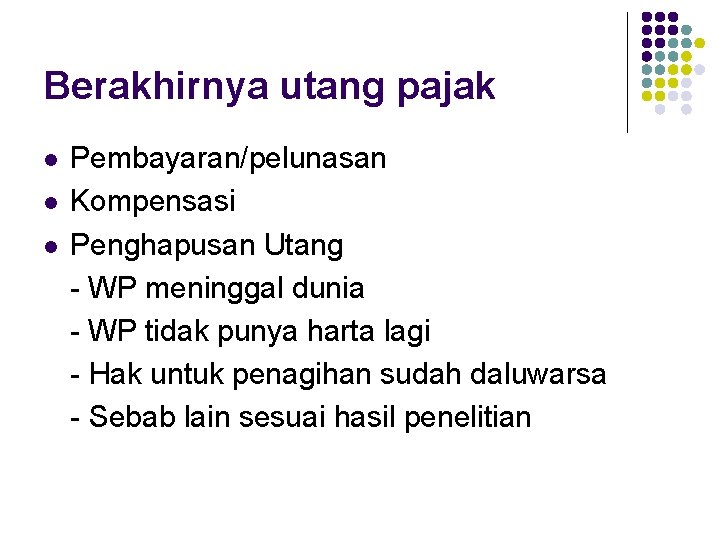 Berakhirnya utang pajak l l l Pembayaran/pelunasan Kompensasi Penghapusan Utang - WP meninggal dunia