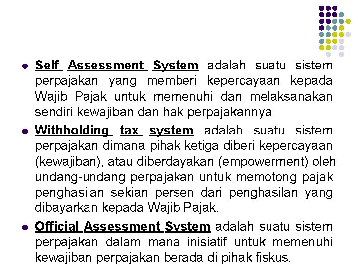 l l l Self Assessment System adalah suatu sistem perpajakan yang memberi kepercayaan kepada