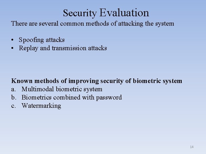 Security Evaluation There are several common methods of attacking the system • Spoofing attacks