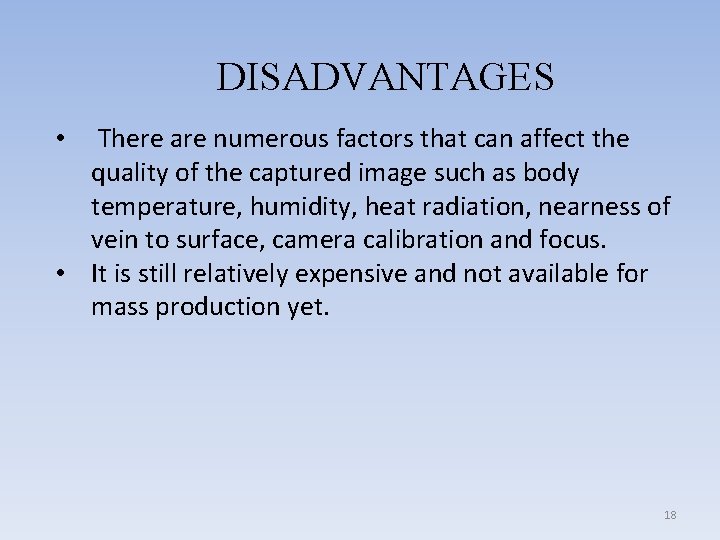 DISADVANTAGES There are numerous factors that can affect the quality of the captured image