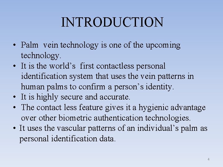 INTRODUCTION • Palm vein technology is one of the upcoming technology. • It is