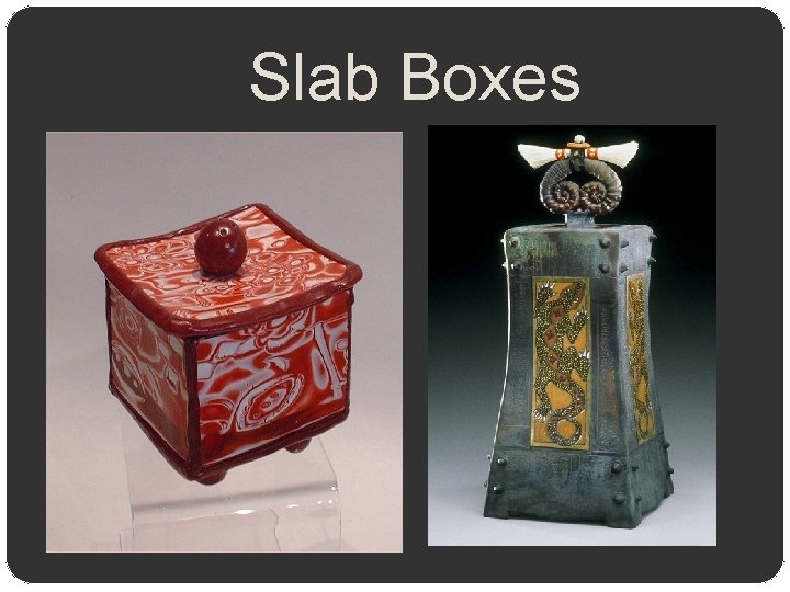 Slab Boxes 