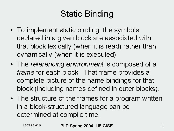 Static Binding • To implement static binding, the symbols declared in a given block