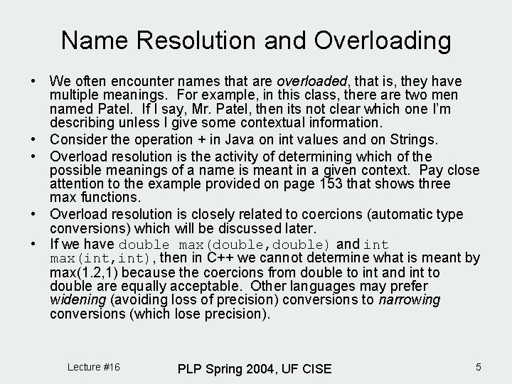 Name Resolution and Overloading • We often encounter names that are overloaded, that is,