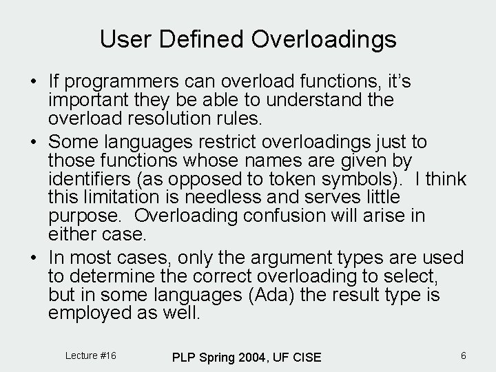 User Defined Overloadings • If programmers can overload functions, it’s important they be able