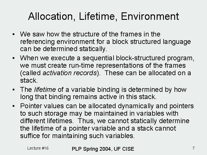 Allocation, Lifetime, Environment • We saw how the structure of the frames in the