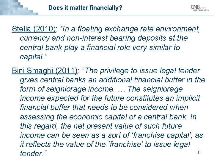 Does it matter financially? Stella (2010): ”In a floating exchange rate environment, currency and