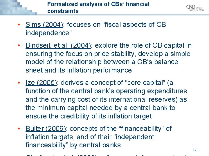 Formalized analysis of CBs‘ financial constraints • Sims (2004): focuses on “fiscal aspects of