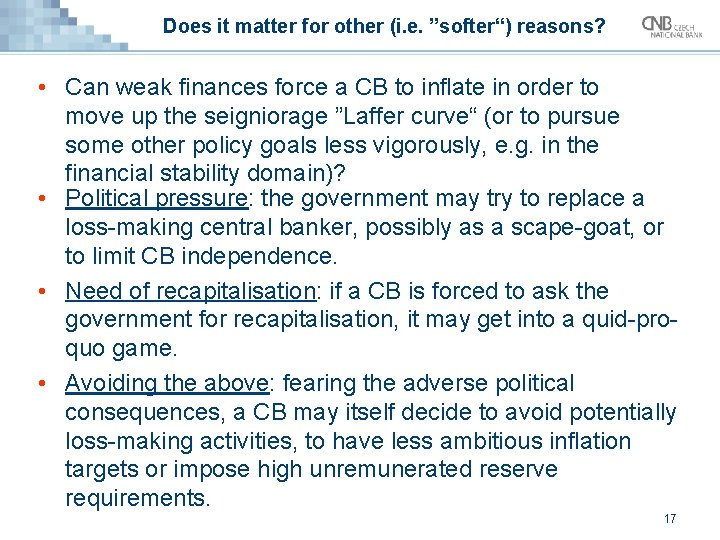 Does it matter for other (i. e. ”softer“) reasons? • Can weak finances force