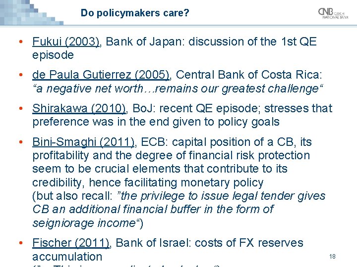 Do policymakers care? • Fukui (2003), Bank of Japan: discussion of the 1 st