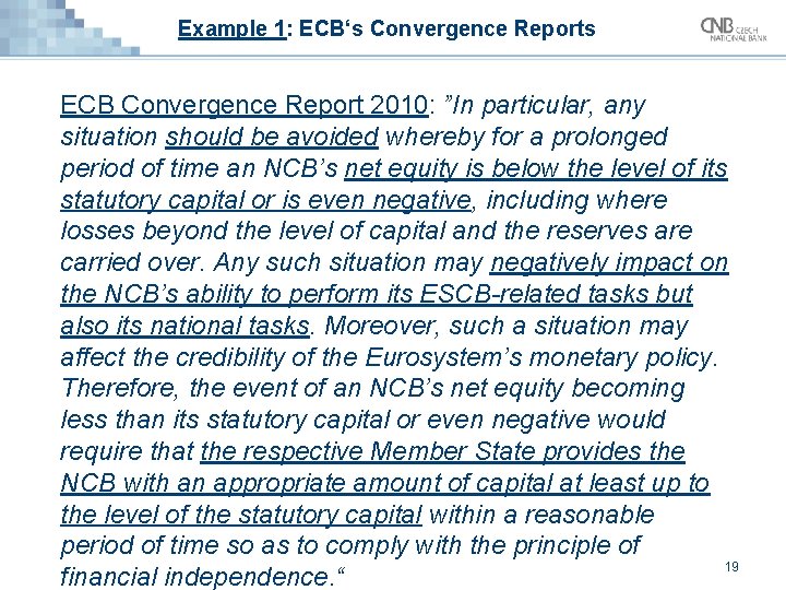 Example 1: ECB‘s Convergence Reports ECB Convergence Report 2010: ”In particular, any situation should