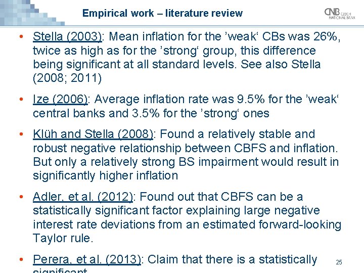 Empirical work – literature review • Stella (2003): Mean inflation for the ’weak‘ CBs