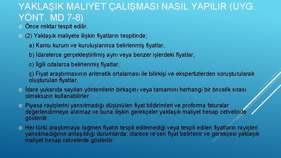 YAKLAŞIK MALIYET ÇALIŞMASI NASIL YAPILIR (UYG. YÖNT. MD 7 -8) Önce miktar tespit edilir.