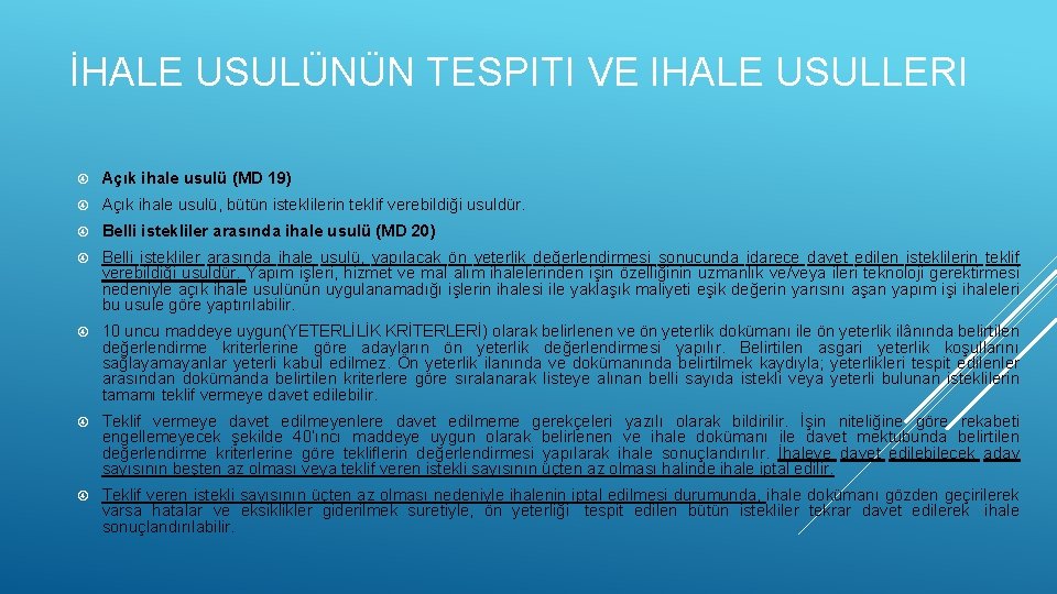 İHALE USULÜNÜN TESPITI VE IHALE USULLERI Açık ihale usulü (MD 19) Açık ihale usulü,