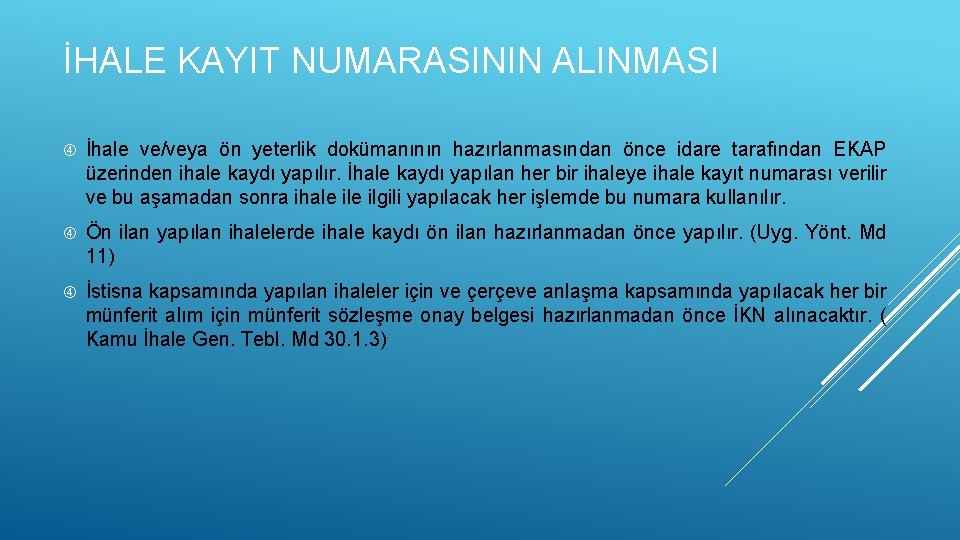 İHALE KAYIT NUMARASININ ALINMASI İhale ve/veya ön yeterlik dokümanının hazırlanmasından önce idare tarafından EKAP