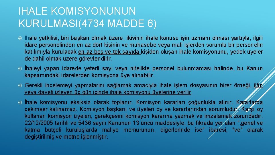 IHALE KOMISYONUNUN KURULMASI(4734 MADDE 6) İhale yetkilisi, biri başkan olmak üzere, ikisinin ihale konusu