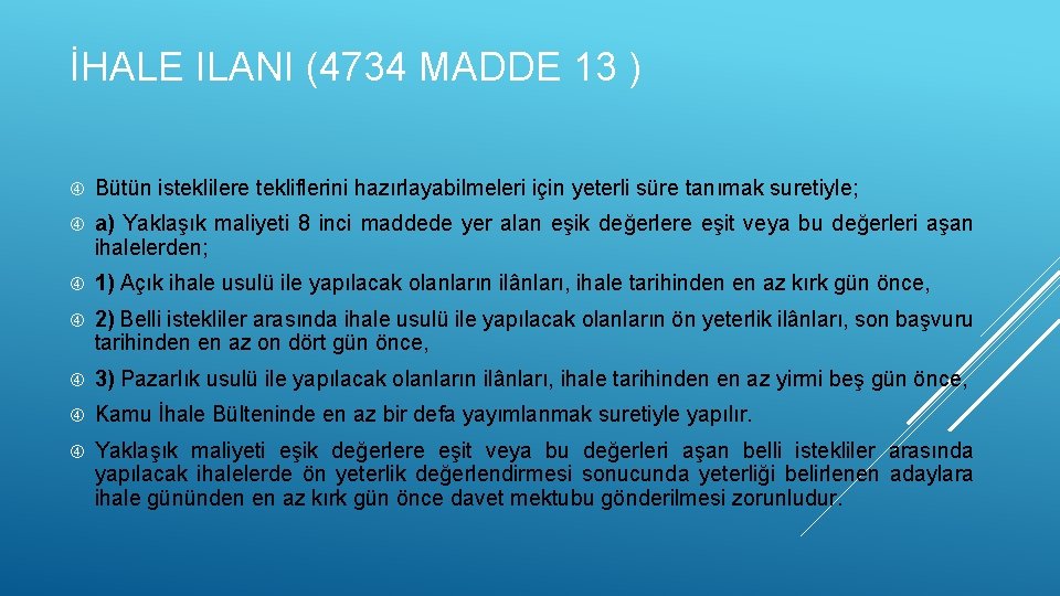 İHALE ILANI (4734 MADDE 13 ) Bütün isteklilere tekliflerini hazırlayabilmeleri için yeterli süre tanımak