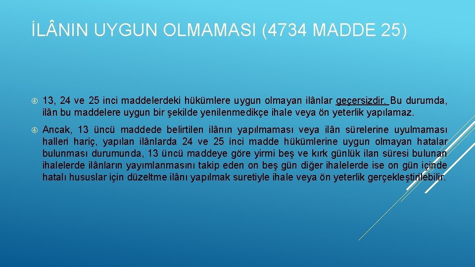 İL NIN UYGUN OLMAMASI (4734 MADDE 25) 13, 24 ve 25 inci maddelerdeki hükümlere