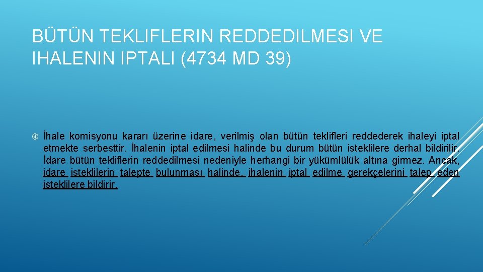 BÜTÜN TEKLIFLERIN REDDEDILMESI VE IHALENIN IPTALI (4734 MD 39) İhale komisyonu kararı üzerine idare,