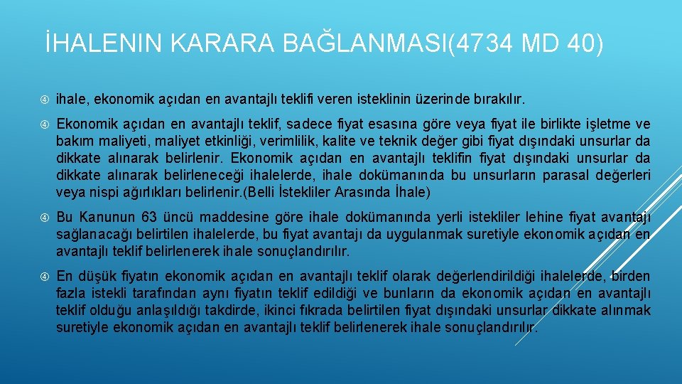 İHALENIN KARARA BAĞLANMASI(4734 MD 40) ihale, ekonomik açıdan en avantajlı teklifi veren isteklinin üzerinde